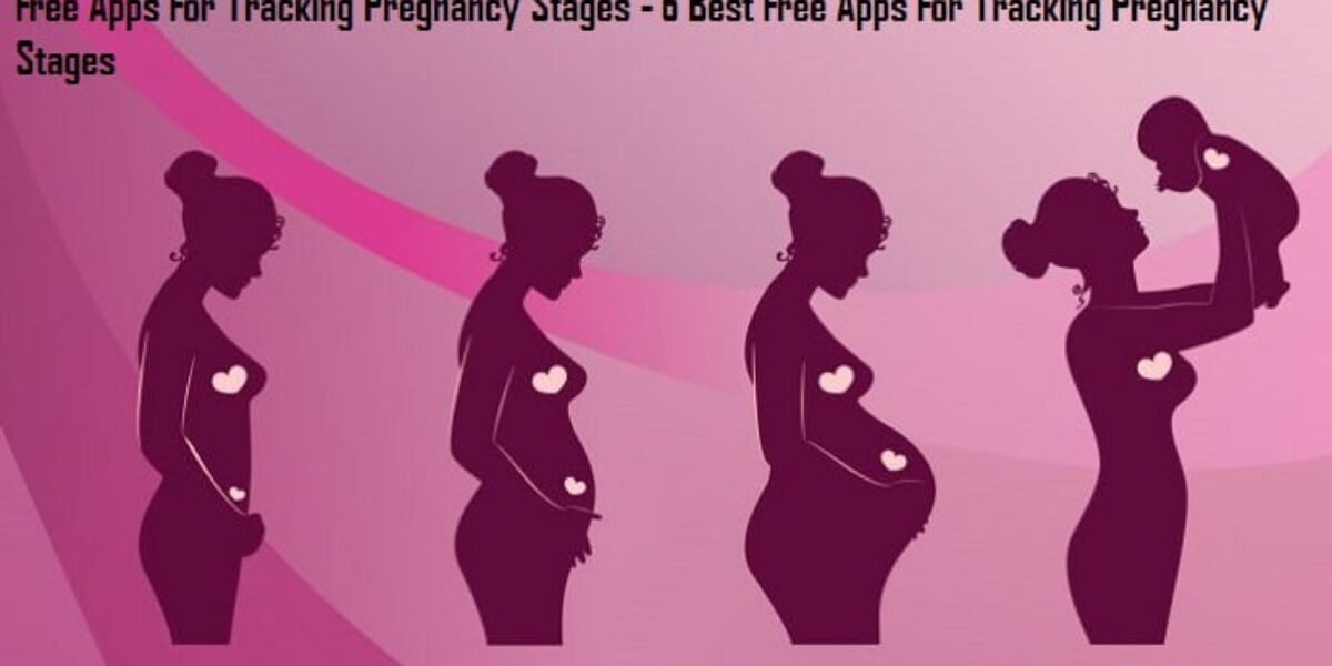 Free Apps For Tracking Pregnancy Stages - 6 Best Free Apps For Tracking Pregnancy Stages
