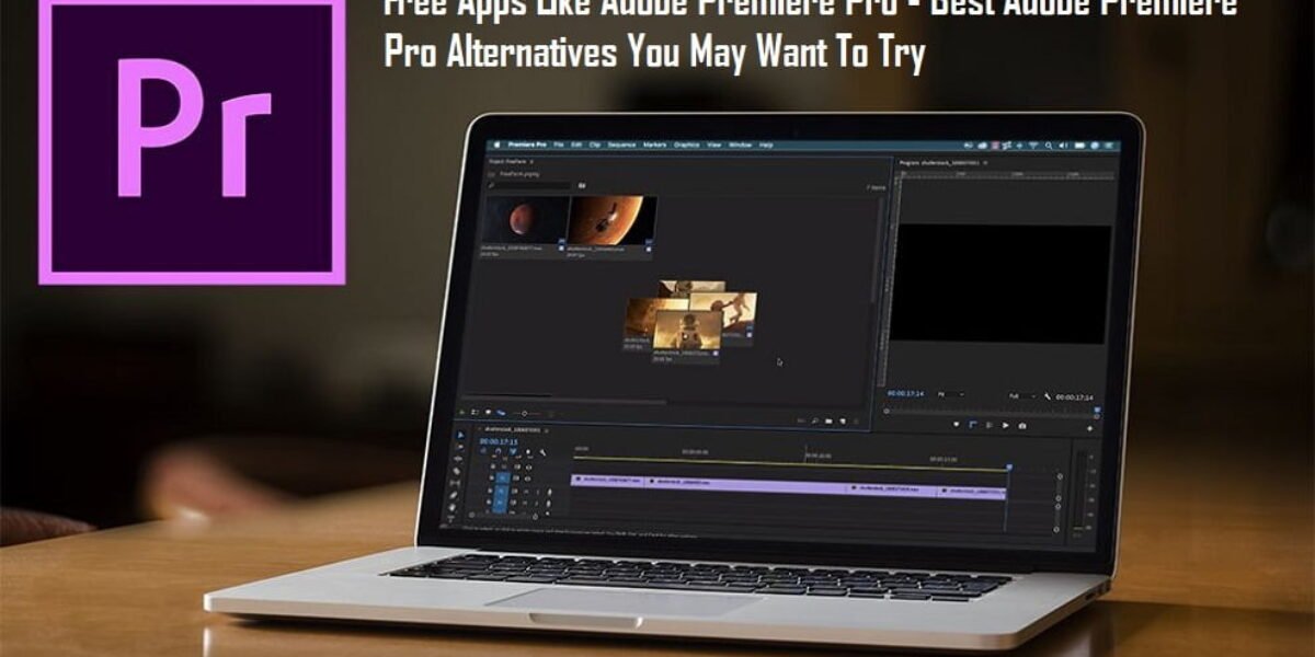 Free Apps Like Adobe Premiere Pro - Best Adobe Premiere Pro Alternatives You May Want To Try
