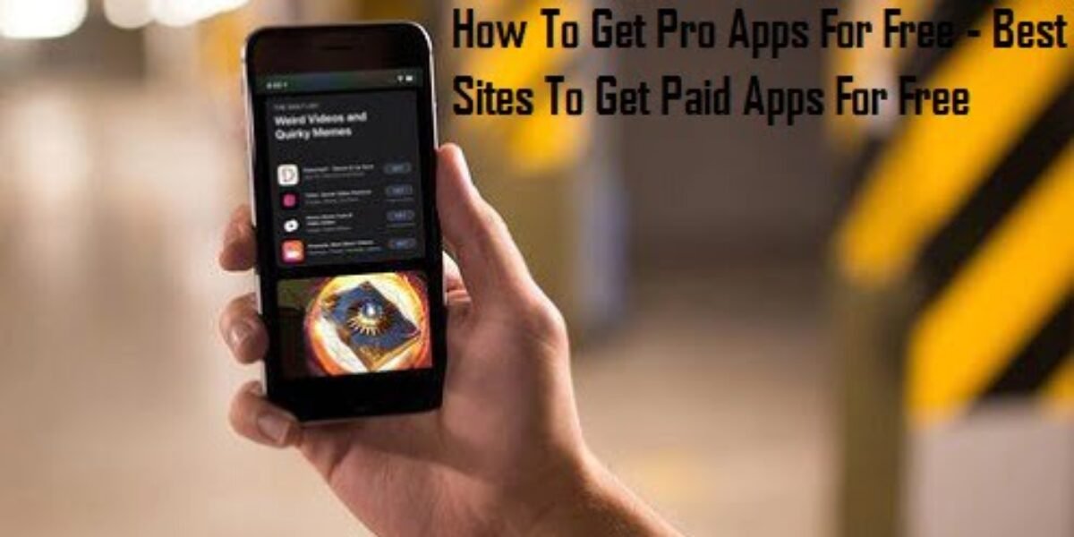 How To Get Pro Apps For Free - Best Sites To Get Paid Apps For Free