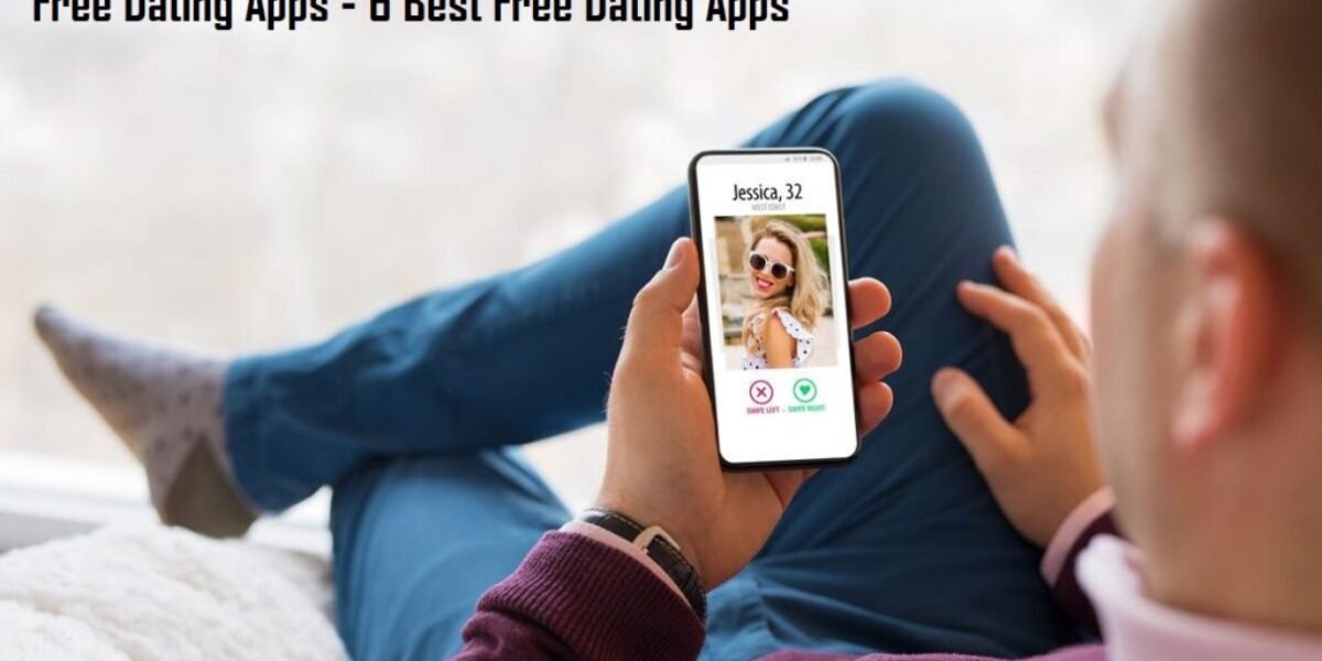 Free Dating Apps - 6 Best Free Dating Apps