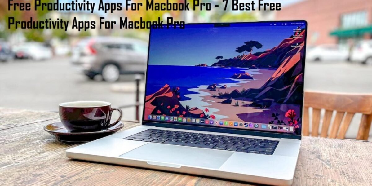 Free Productivity Apps For Macbook Pro - 7 Best Free Productivity Apps For Macbook Pro
