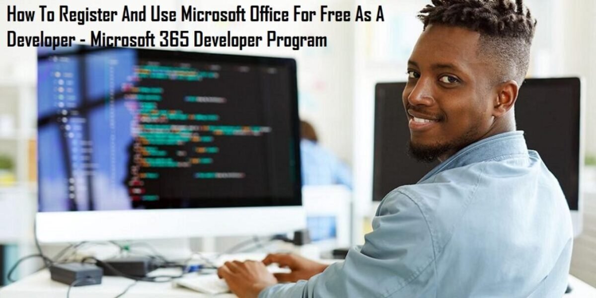 How To Register And Use Microsoft Office For Free As A Developer - Microsoft 365 Developer Program