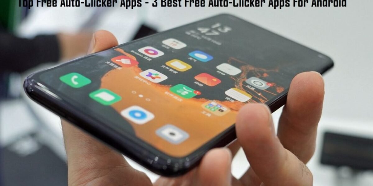 Top Free Auto-Clicker Apps - 3 Best Free Auto-Clicker Apps For Android