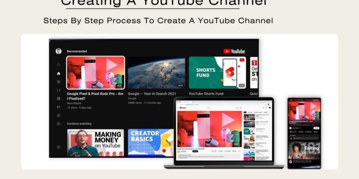 Creating A YouTube Channel - Steps By Step Process To Create A YouTube Channel